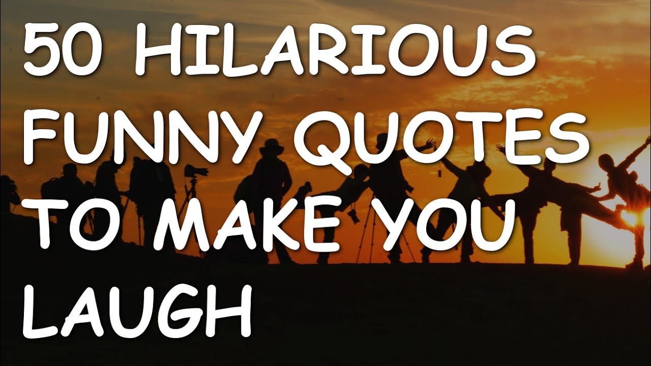 50 Hilarious Funny Quotes to Make You Laugh
