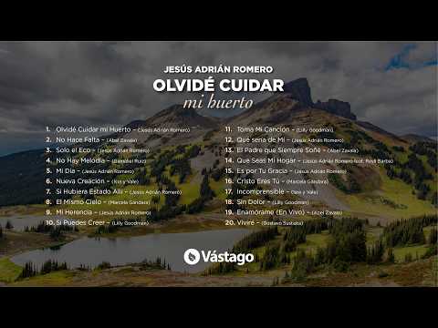 Jesús Adrián Romero | Olvidé Cuidar Mi Huerto