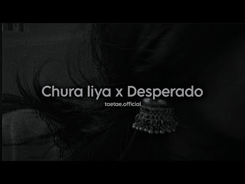 Chura liya x Desperado 【﻿slowed + reverb】tiktok version ♡´