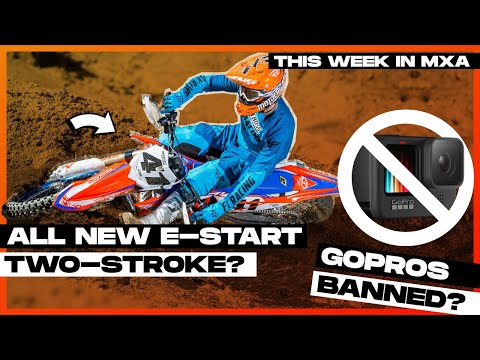All New Electric Start 2 Stroke? Go Pro Banned in racing? -This Week in MXA