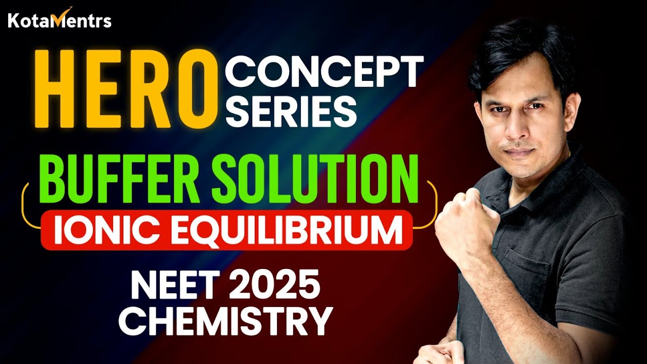 Buffer Solutions - Ionic Equilibrium | Class 11 Chemistry | NEET 2025