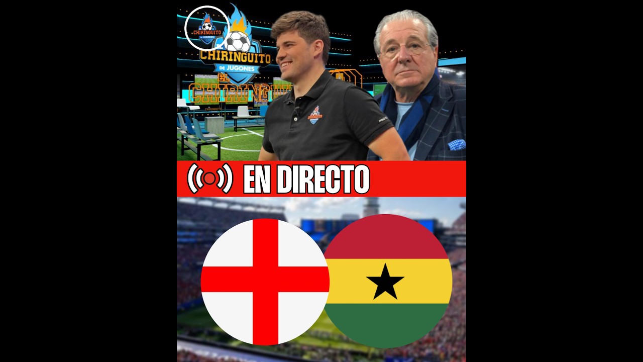 ⚽VERSIÓN VERTICAL |  INGLATERRA - GHANA | MUNDIAL 2026 | CHIRINGUITO LIVE