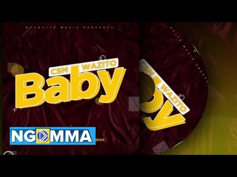 CSM Wazito - Baby Official Audio Video(Sms SKIZA 5800273 TO 811)