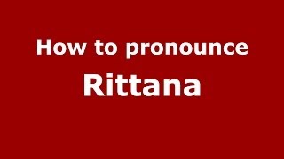 How to pronounce Rittana