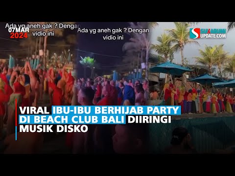 Viral Ibu-ibu Berhijab Party di Beach Club Bali Diiringi Musik Disko