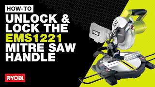 How to Unlock & Lock the Saw Handle of a Ryobi EMS1221RG Mitre Saw