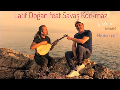 Mahzuni Şerif “Gözlerin” Latif Doğan Feat Savaş Korkmaz (Akustik)