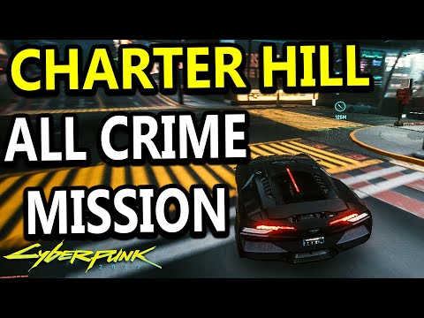 CHARTER HILL All Crime Missions - CYBERPUNK 2077