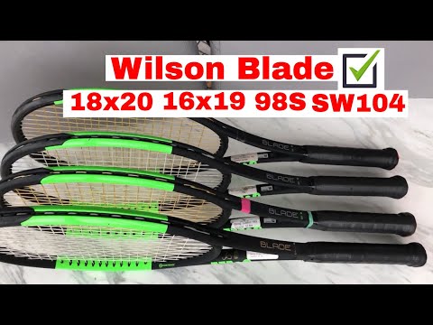 Wilson Blade 98(18x20) vs 98 (16x19) vs 98S and SW104