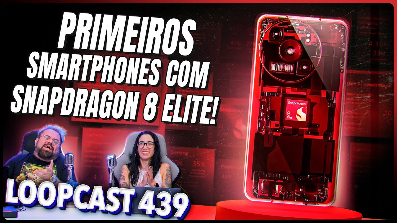 Primeiros smartphones com Snapdragon 8 Elite! Loopcast 439