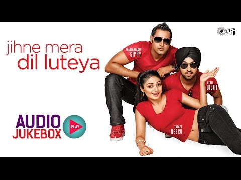 Jihne Mera Dil Luteya Audio Songs Jukebox | Diljit Dosanjh, Neeru Bajwa & Gippy Grewal