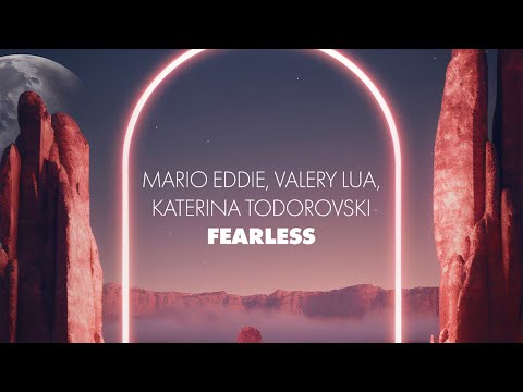 Mario Eddie, Valery Lua, Katerina Todorovski - Fearless