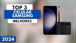 Top 3 Melhores Celular Samsung Para 2024