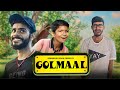 GOLMAAL | Himanshu Singh