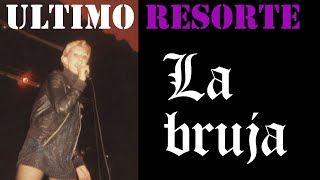 ULTIMO RESORTE-La Bruja-