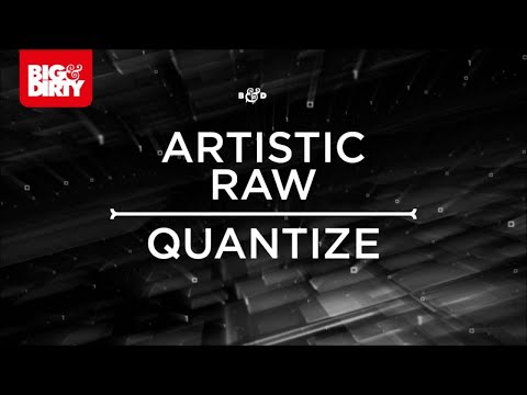 Artistic Raw - Quantize [Big & Dirty Recordings]