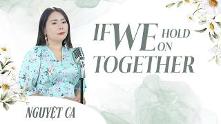 If we hold on together | Tiếng hát Nguyệt Ca | cover