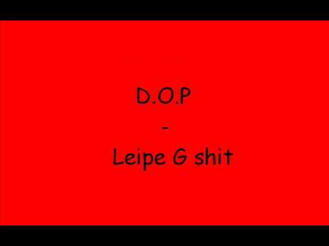 D.O.P Ft. Naffer Leipe G shit