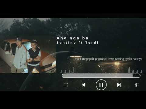 Ano nga ba - Santino ft. Terdi (Official Lyric Video)