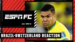 'EXCEPTIONAL ENDING!': Brazil's win over Switzerland was DESERVING! - Frank Leboeuf | ESPN FC