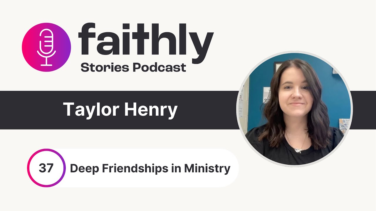 Deep Friendships in Ministry - Taylor Henry