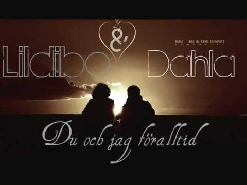 Lildibo Ft. Dahla - Du och jag föralltid