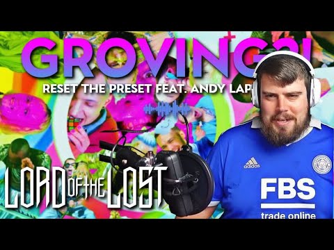 GROVING?! - LORD OF THE LOST - Reset The Preset feat. Andy LaPlegua - REACTION