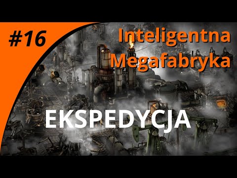 Inteligentna MegaFabryka #16 | EKSPEDYCJA | Factorio 0.17