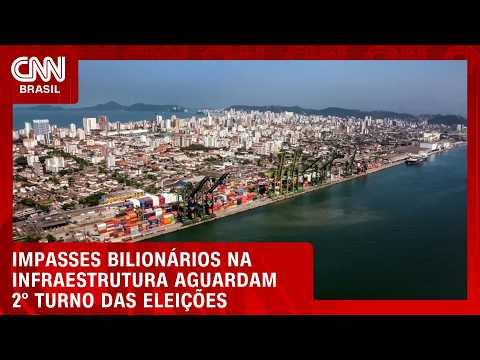 Impasses bilionários na infraestrutura aguardam definição presidencial | CNN MERCADO
