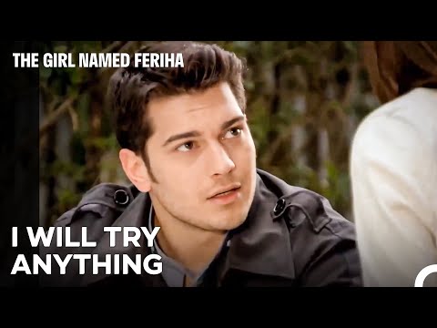 Don't Test Me with Your Absence, Feriha - The Girl Named Feriha Episode 55