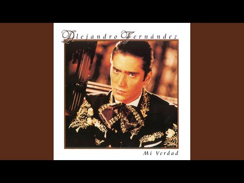 Mi Verdad - Alejandro Fernández