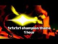 1x1x1x1 Champion Theme1 Hour