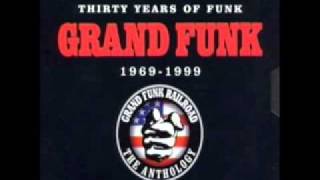 Grand Funk Railroad - All i do