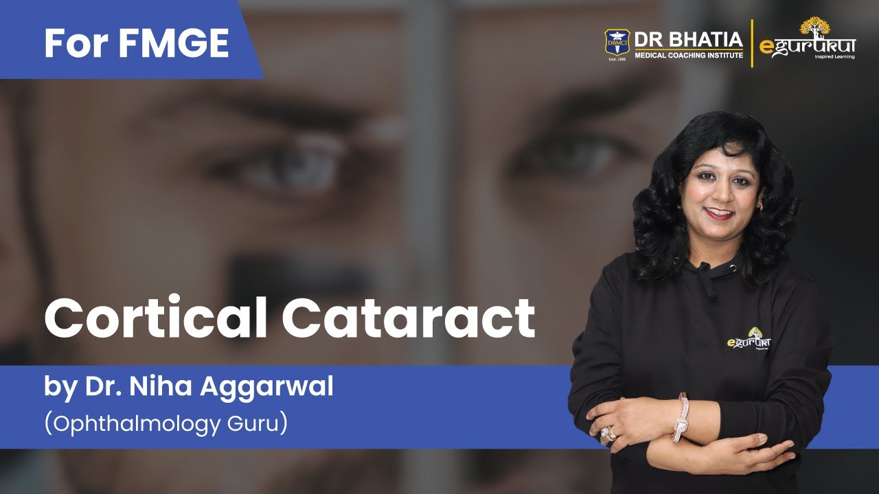 FMGE | Cortical Cataract | Ophthalmology | Dr. Niha Aggarwal | DBMCI | eGurukul