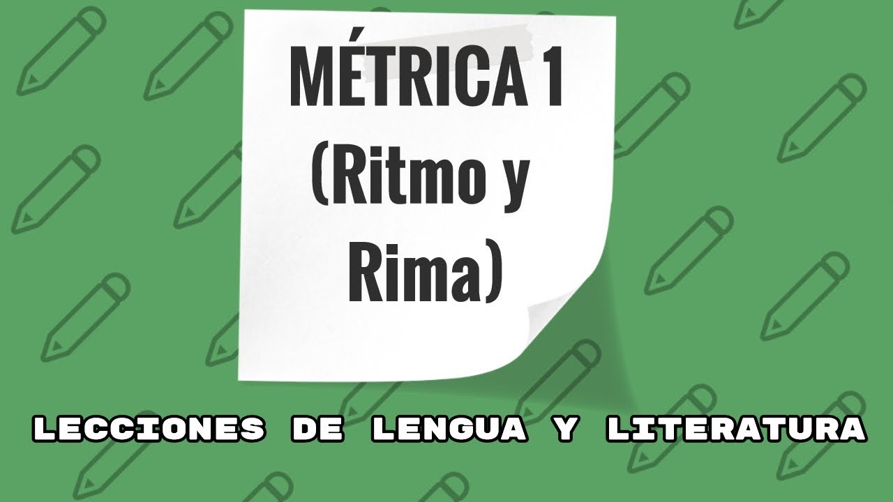 MÉTRICA 1 - RITMO Y RIMA (Lecciones de Lengua y Literatura)