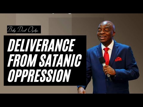 Deliverance From Satanic Oppression - Bishop David Oyedepo