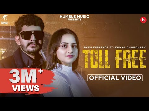 TOLL FREE (OFFICIAL VIDEO) - JASSI KIRARKOT | KOMAL CHAUDHARY | HUMBLE MUSIC | HARYANVI SONG