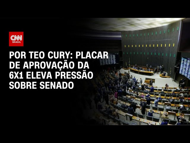 Placar largo de aprovação da 6x1 eleva pressão sobre Senado | CNN NOVO DIA