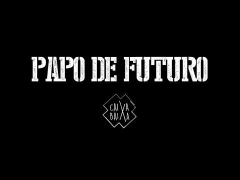 Caixa Baixa - Papo de Futuro (Lyric Video)