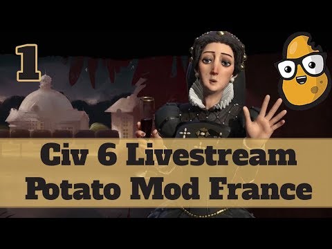 Civ 6 Livestream - France Part 1 - Culture Victory - PotatoMod - City Settle Hot Fix