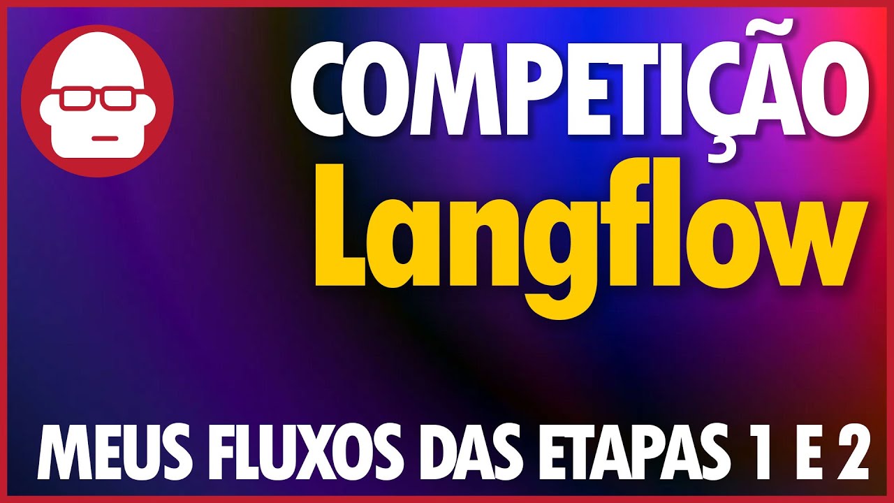 Langflow - Explorando os Fluxos da Competição! Etapas 1 e 2