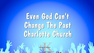 Even God Can&#39;t Change The Past - Charlotte Church (Karaoke Version)
