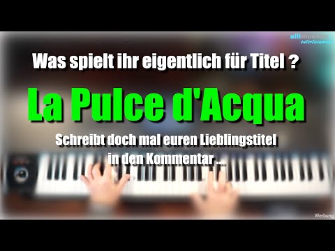 Alle Keyboards - Und euer Lieblingstitel? ... "La Pulce d'Acqua" # 677