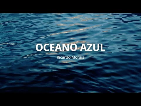 Ricardo Morais - Oceano Azul (Letra)