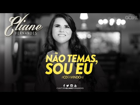 download lagu mp3 mp4 Eliane Fernandes No Temas Sou Eu, download lagu Eliane Fernandes No Temas Sou Eu gratis, unduh video klip Eliane Fernandes No Temas Sou Eu