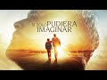 Si Sólo Pudiera Imaginar  [I Can Only Imagine] | Película Cristiana