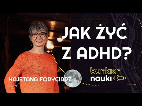 Jak wygląda codzienność osoby z ADHD? Kajetana Foryciarz i Natalia Schmidt-Polończyk | 60