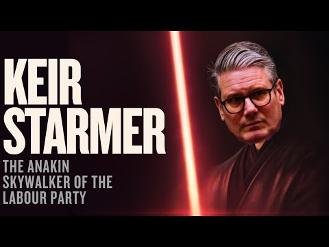 Keir Starmer: The Anakin Skywalker of the Labour Party