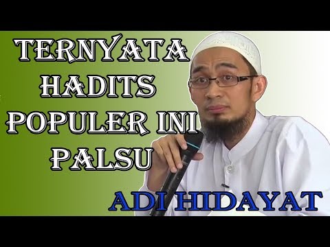 Ternyata Hadits Populer Ini Adalah Palsu - Ustadz Adi Hidayat, Lc.,M.A.