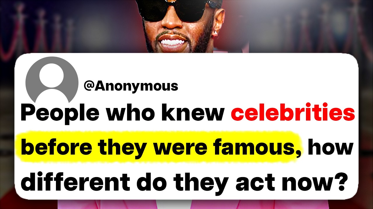People who knew celebrities before they were famous, how different do they act now?